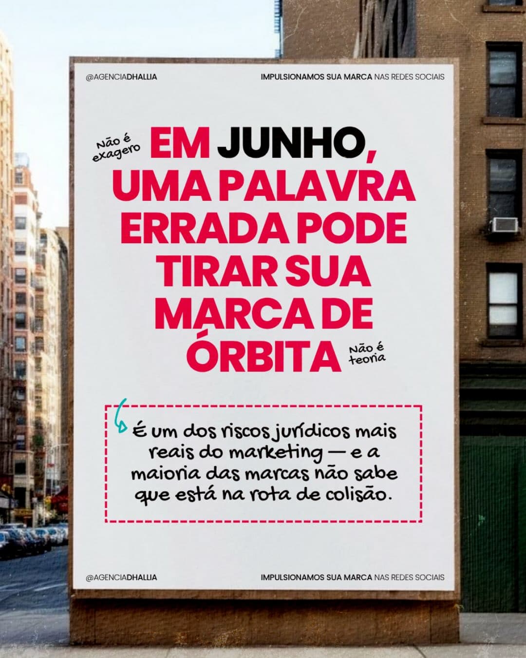 Post em formato de outdoor: “Em junho, uma palavra errada pode tirar sua marca de órbita”.